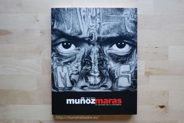 Libro 'Maras. La cultura de la violencia'. Isabel Muñoz